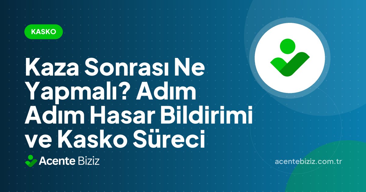 Kaza Sonrası Ne Yapmalı? Adım Adım Hasar Bildirimi ve Kasko Süreci
