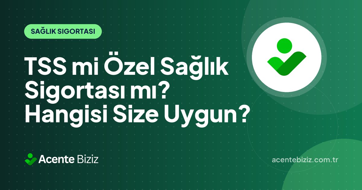 TSS mi Özel Sağlık Sigortası mı? Hangisi Size Uygun?